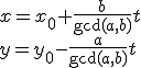\begin{array}{l}
x = {x_0} + \frac{b}{{\gcd (a,b)}}t\y = {y_0} - \frac{a}{{\gcd (a,b)}}t
\end{array}